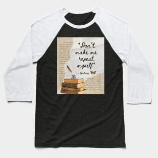 Dont Make Me Repeat My Self Baseball T-Shirt